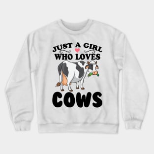 Cow Just A Girl Who Loves Cows Farmer Butcher Milk Crewneck Sweatshirt